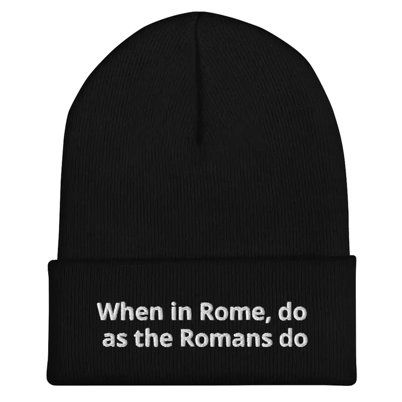 When in Rome, do as the Romans do